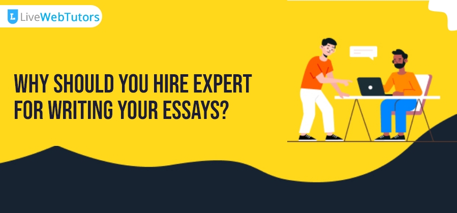 Why Should You Hire Expert for writing your essays?